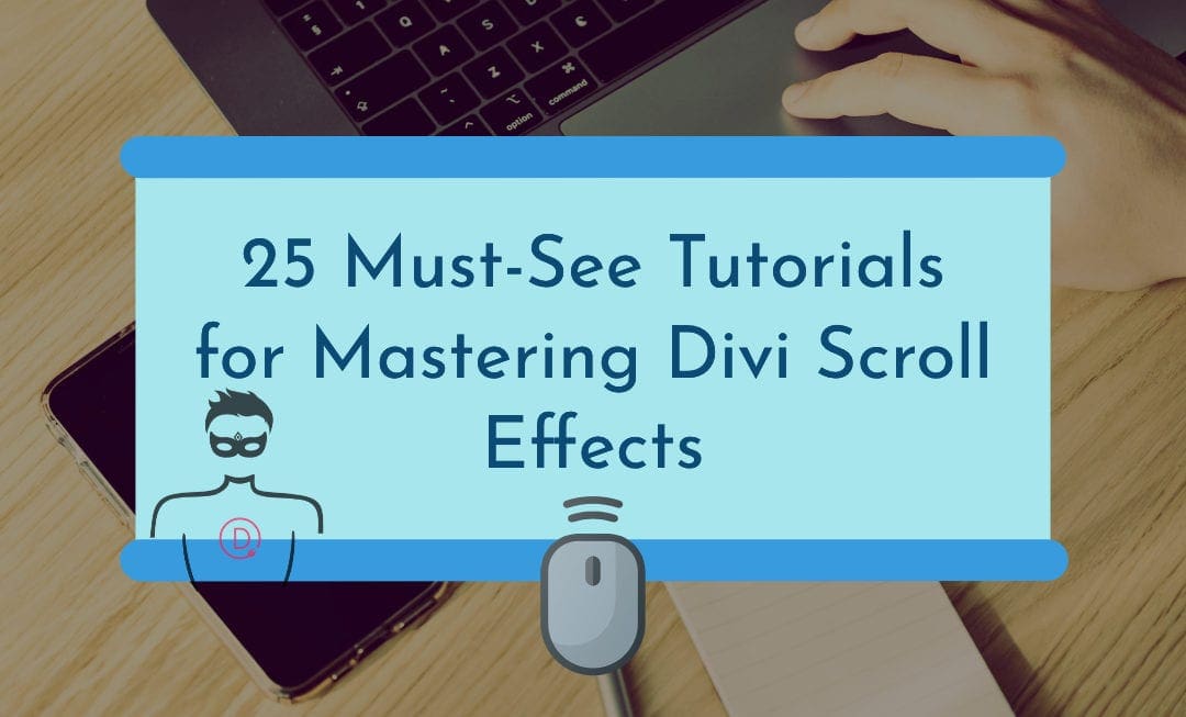 25 Tutorials that teach you how to effectively use Divi Scroll Effects