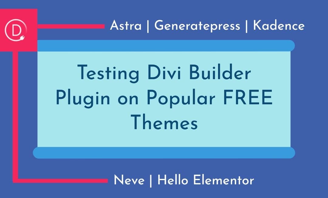 Testing Divi Builder Plugin on Astra, Generatepress, Kadence, Neve and Hello Elementor themes