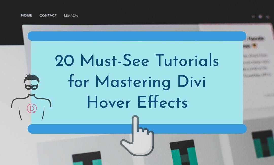 20 Tutorials that teach you how to effectively use Divi Hover Effects