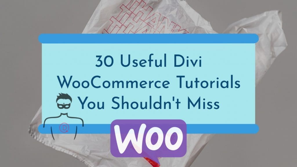 30 useful Divi WooCommerce tutorials you shouldn't miss