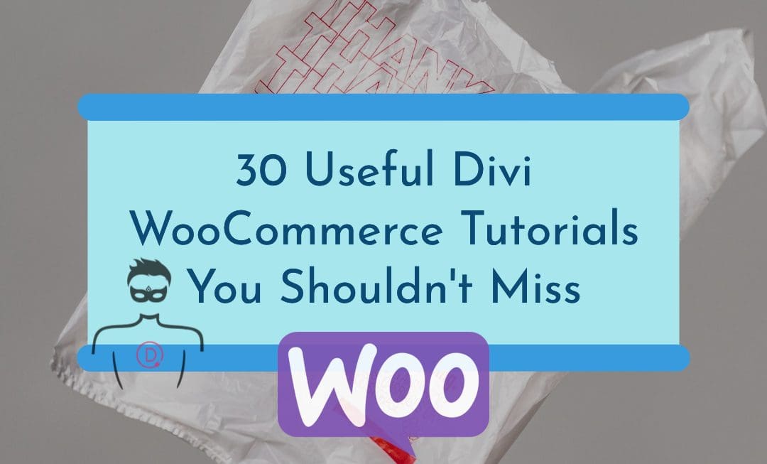30 useful Divi WooCommerce tutorials you shouldn't miss