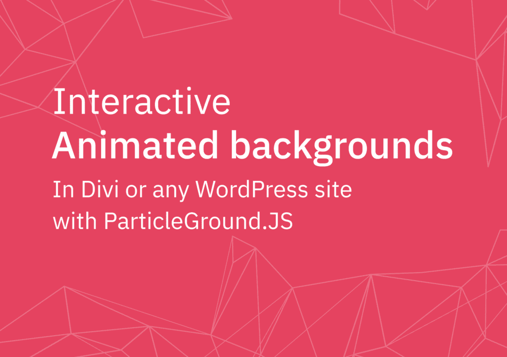 Interactive animated backgrounds in Divi or any WordPress site with ParticleGround.JS